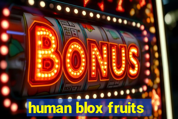 human blox fruits